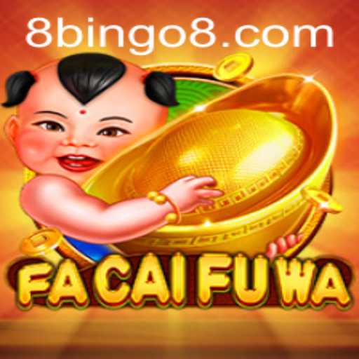 Exploring the Intricacies of FaCaiFuWa and the Thrill of BINGO8