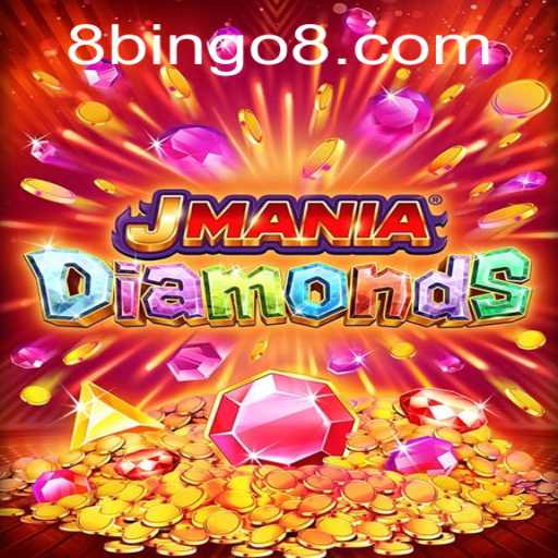 Exploring the World of JManiaDiamonds: A Comprehensive Guide to Enjoying Bingo8